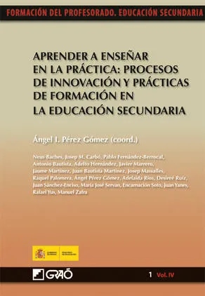 Ángel I Pérez Gómez 2015. Aprender a enseñar en la práctica: procesos de innovación y práctica de formación en la educación secundaria. Barcelona: Graó. ISBN: 9788499800172. Enlace