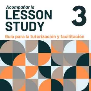 Acompañar la Lesson Study 3. Guía para la tutorización y facilitación
